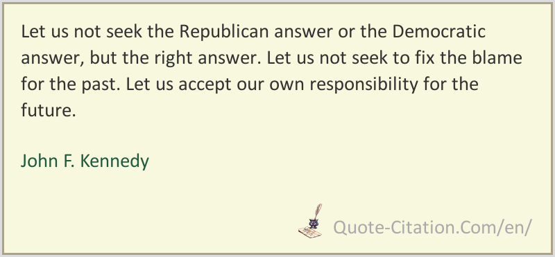 Let Us Not Seek The Republican Answer John F Kennedy Quotes And Phrases
