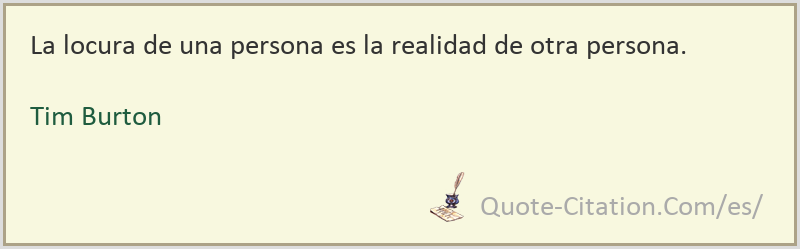 La Locura De Una Persona Es La Realidad De Otra Persona Tim Burton Citas