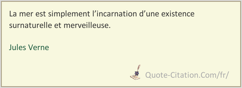 La Mer Est Simplement L Incarnation D Une Existence Surnaturelle Et Merveilleuse Jules Verne Citations