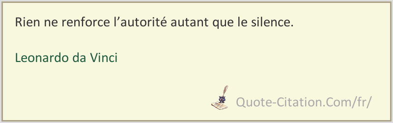 Rien Ne Renforce L Autorite Autant Que Le Silence Leonardo Da Vinci Citations