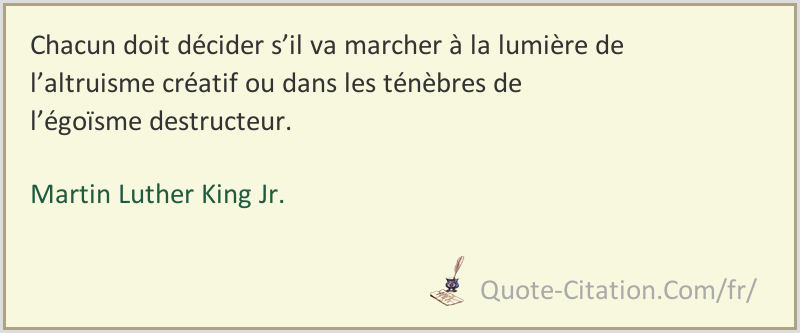 Chacun Doit Decider S Il Va Marcher A La Lumiere De L Altruisme Creatif Ou Dans Les Martin Luther King Jr Citations