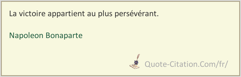 La Victoire Appartient Au Plus Perseverant Napoleon Bonaparte Citations