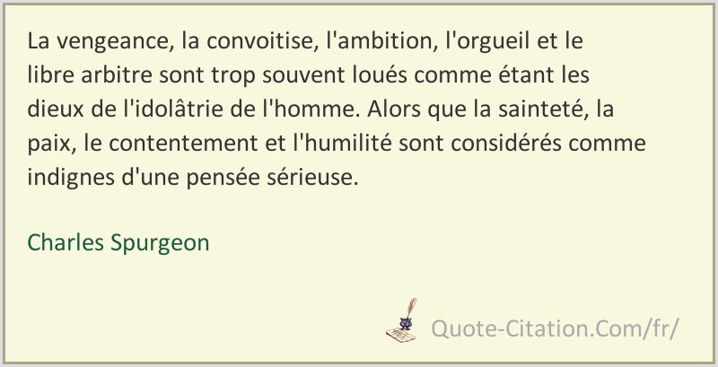 La Vengeance La Convoitise L Ambition L Orgueil Et Le Libre Arbitre Sont Trop Charles Spurgeon Citations