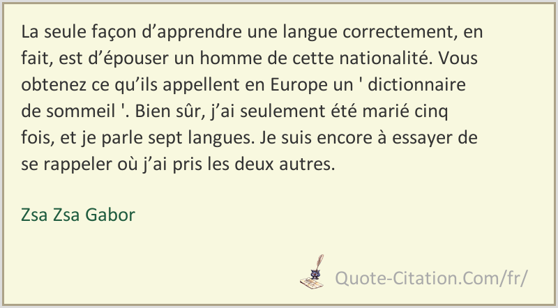 La Seule Facon D Apprendre Une Langue Correctement En Fait Est D Epouser Un Homme De Cette Zsa Zsa Gabor Citations