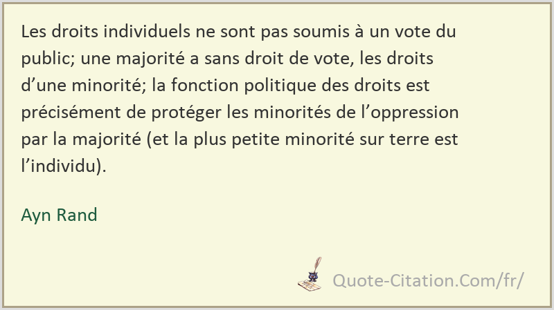 Les Droits Individuels Ne Sont Pas Soumis A Un Vote Du Public Une Majorite A Sans Droit De Vote Ayn Rand Citations