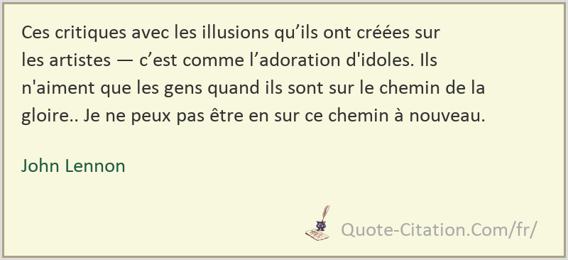 Ces Critiques Avec Les Illusions Qu Ils Ont Creees Sur Les Artistes C Est Comme John Lennon Citations