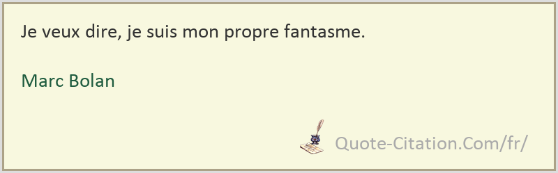 Je Veux Dire Je Suis Mon Propre Fantasme Marc Bolan Citations